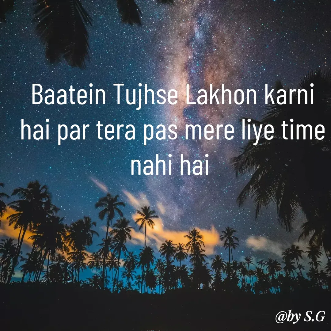 Quote by sanskrit - Baatein Tujhse Lakhon karni hai par tera pas mere liye time nahi hai  - Made using Quotes Creator App, Post Maker App