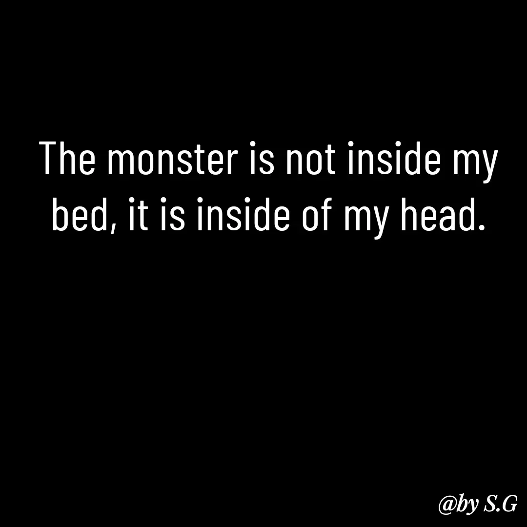 Quote by sanskrit - The monster is not inside my bed, it is inside of my head. - Made using Quotes Creator App, Post Maker App