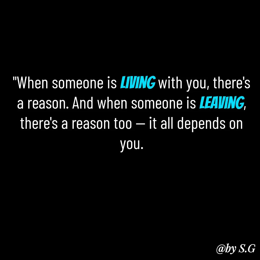 Quote by sanskrit - "When someone is living with you, there's a reason. And when someone is leaving, there's a reason too — it all depends on you. - Made using Quotes Creator App, Post Maker App