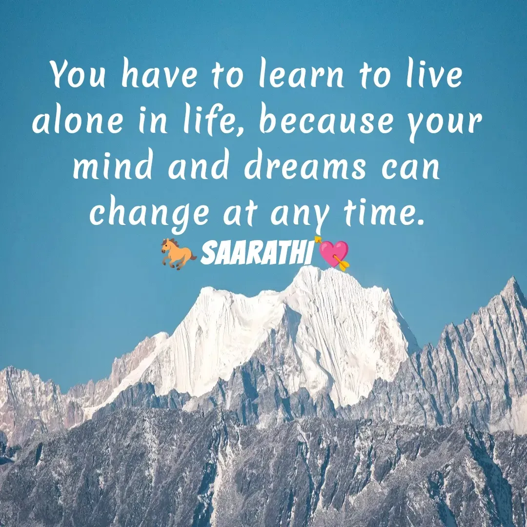 Quote by TKSಸಾರಥಿ - You have to learn to live alone in life, because your mind and dreams can change at any time.
🐎SAARATHI💘 - Made using Quotes Creator App, Post Maker App