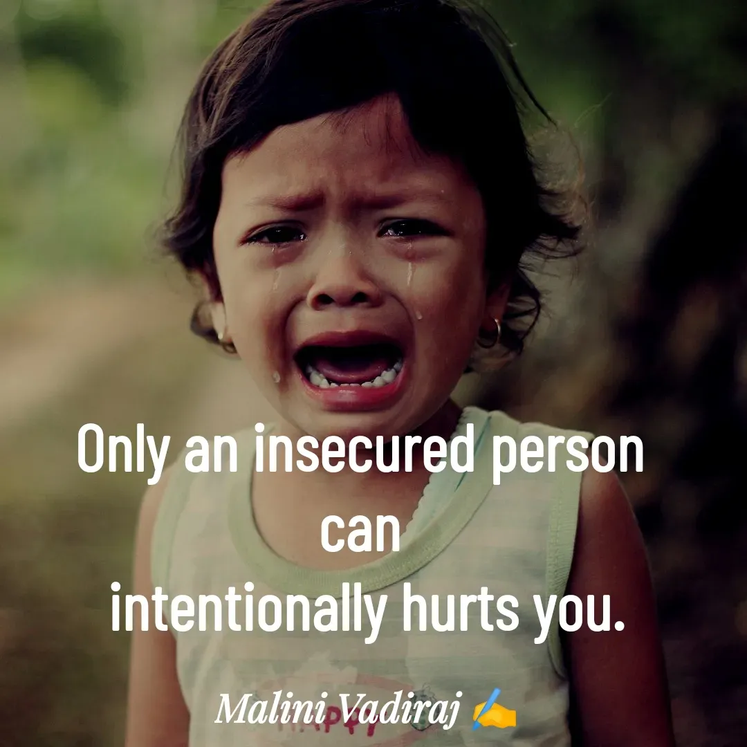 Quote by Malini Vadiraj - Only an insecured person 
can 
intentionally hurts you. - Made using Quotes Creator App, Post Maker App
