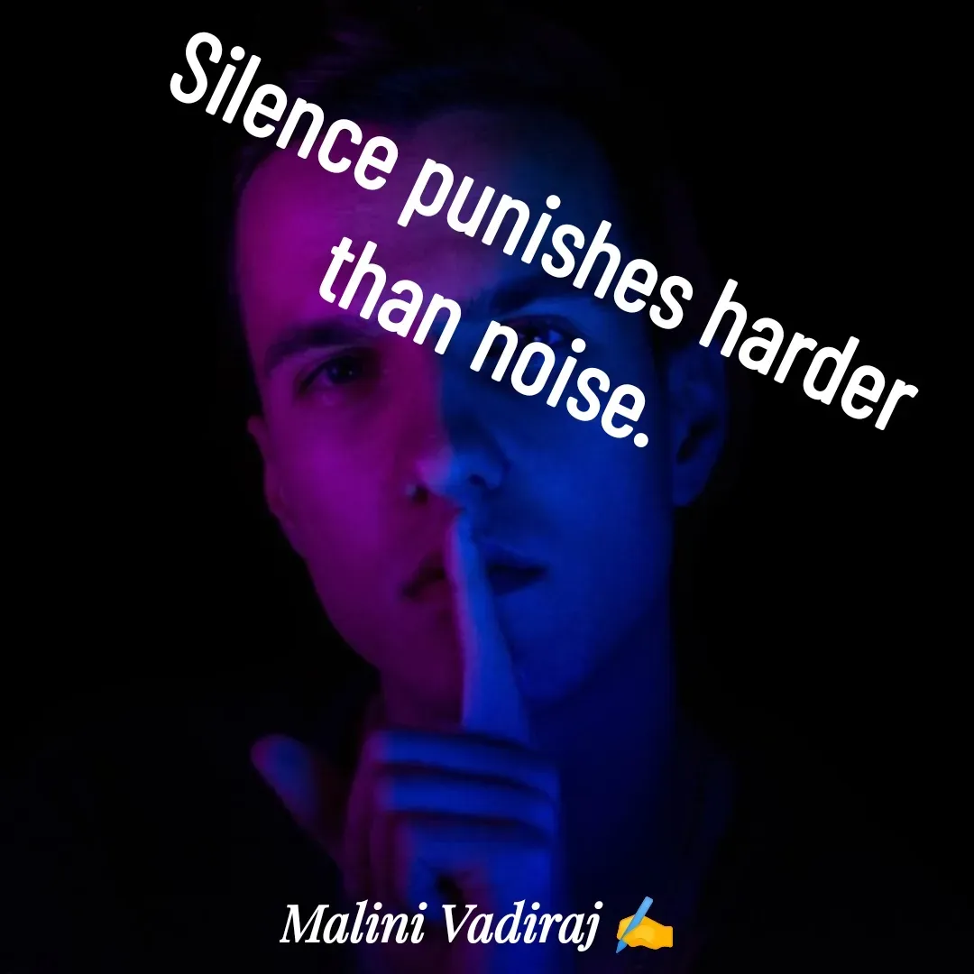 Quote by Malini Vadiraj - Silence punishes harder than noise. - Made using Quotes Creator App, Post Maker App