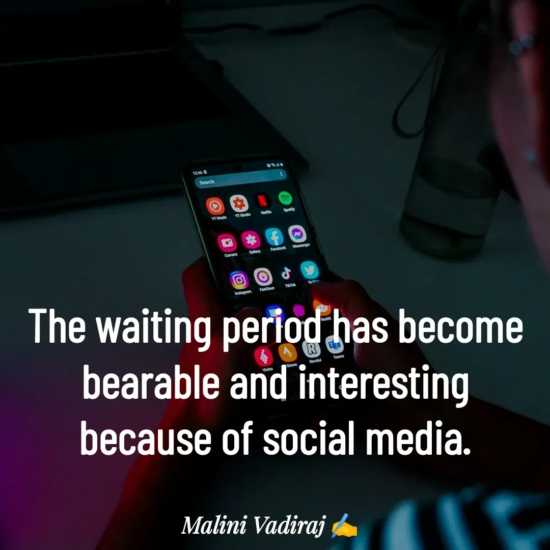 Quote by Malini Vadiraj - The waiting period has become bearable and interesting because of social media. - Made using Quotes Creator App, Post Maker App