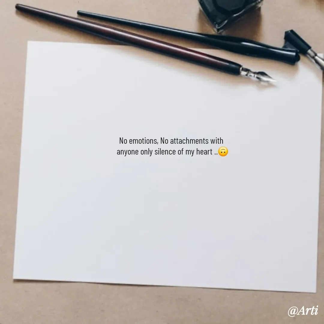 Quote by Arti kadam - No emotions, No attachments with 
anyone only silence of my heart ..🙃 - Made using Quotes Creator App, Post Maker App