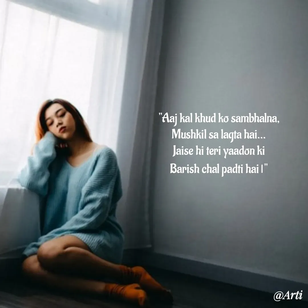 Quote by Arti kadam - "Aaj kal khud ko sambhalna,
Mushkil sa lagta hai...
Jaise hi teri yaadon ki
Barish chal padti hai।" - Made using Quotes Creator App, Post Maker App