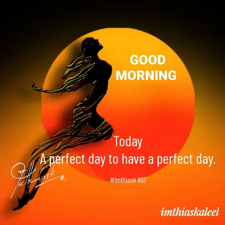 Quote by imthias kaleel - Today
A perfect day to have a perfect day.

#Imthiask 857 - Made using Quotes Creator App, Post Maker App