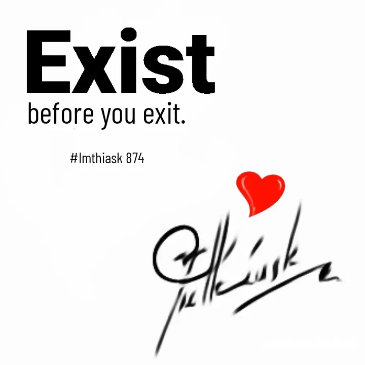 Quote by imthias kaleel - before you exit.

#Imthiask 874 - Made using Quotes Creator App, Post Maker App