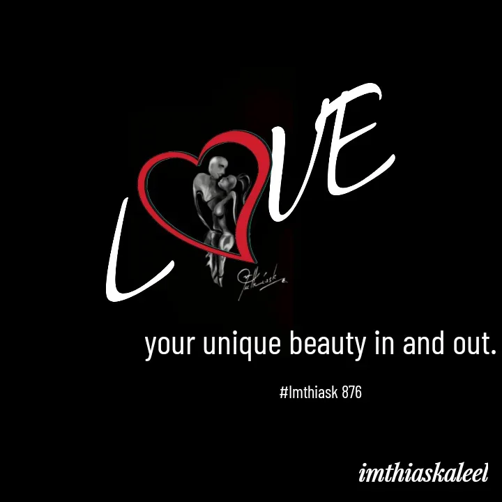 Quote by imthias kaleel - your unique beauty in and out.

#Imthiask 876 - Made using Quotes Creator App, Post Maker App