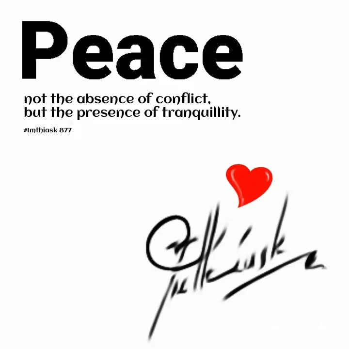 Quote by imthias kaleel - not the absence of conflict,
but the presence of tranquillity. 

#Imthiask 877 - Made using Quotes Creator App, Post Maker App