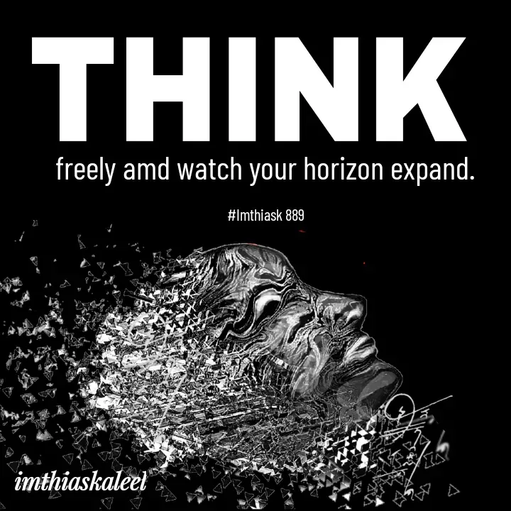 Quote by imthias kaleel - freely amd watch your horizon expand.

#Imthiask 889 - Made using Quotes Creator App, Post Maker App