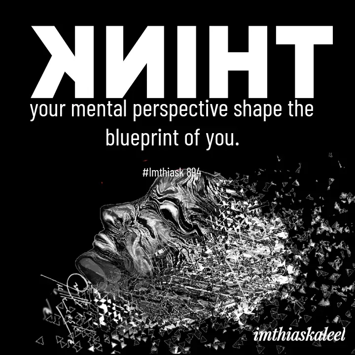 Quote by imthias kaleel - your mental perspective shape the blueprint of you.

#Imthiask 894 - Made using Quotes Creator App, Post Maker App