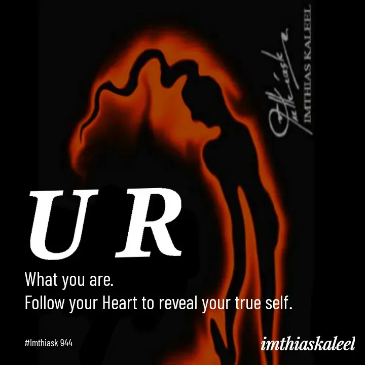 Quote by imthias kaleel - What you are.
Follow your Heart to reveal your true self.


#Imthiask 944 - Made using Quotes Creator App, Post Maker App