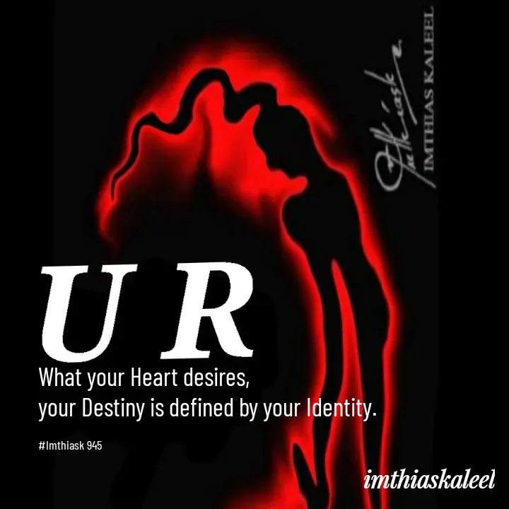 Quote by imthias kaleel - What your Heart desires,
your Destiny is defined by your Identity. 

#Imthiask 945 - Made using Quotes Creator App, Post Maker App