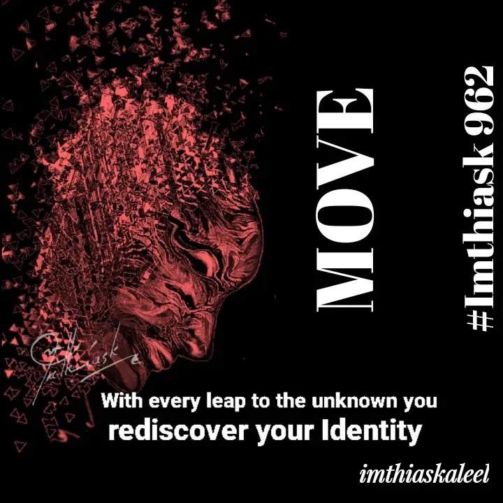 Quote by imthias kaleel - MOVE

#Imthiask 962 - Made using Quotes Creator App, Post Maker App