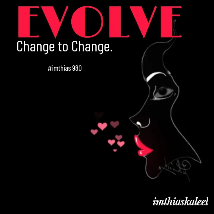 Quote by imthias kaleel - Change to Change.

#imthias 980 - Made using Quotes Creator App, Post Maker App