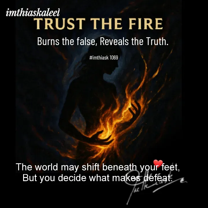 Quote by imthias kaleel - Burns the false, Reveals the Truth. 

#imthiask 1069 - Made using Quotes Creator App, Post Maker App
