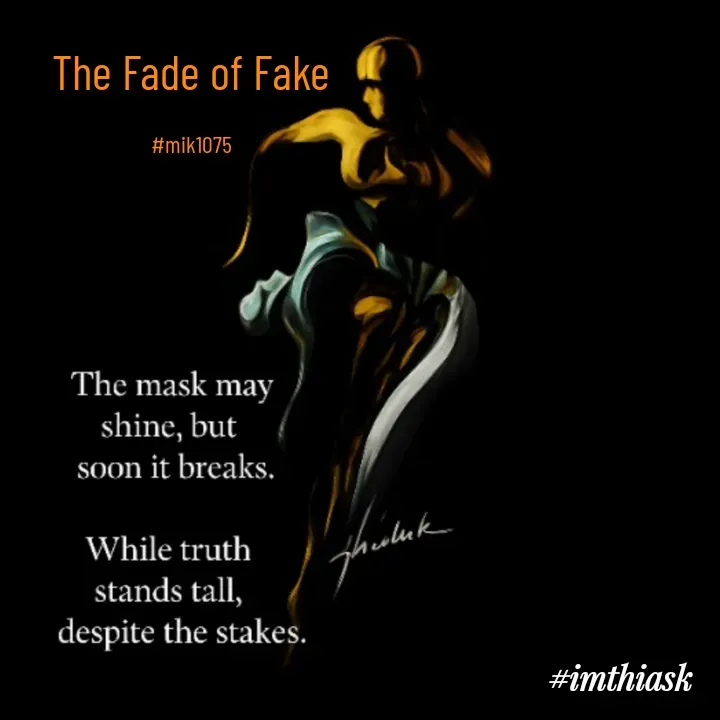 Quote by imthias kaleel - The Fade of Fake

#mik1075 - Made using Quotes Creator App, Post Maker App