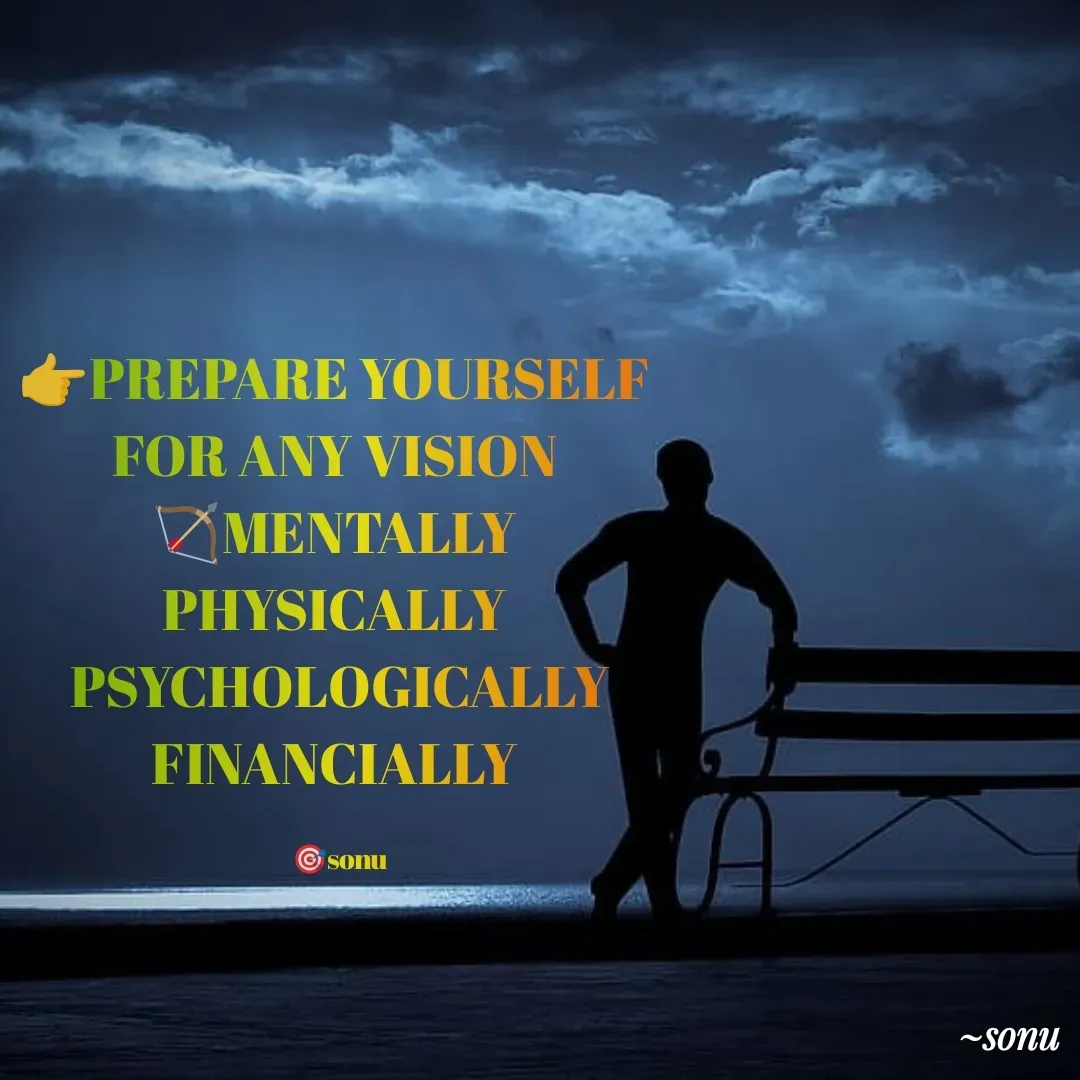 Quote by SK Mahto - 👉PREPARE YOURSELF 
FOR ANY VISION 
🏹MENTALLY 
PHYSICALLY 
PSYCHOLOGICALLY
FINANCIALLY 

🎯sonu - Made using Quotes Creator App, Post Maker App