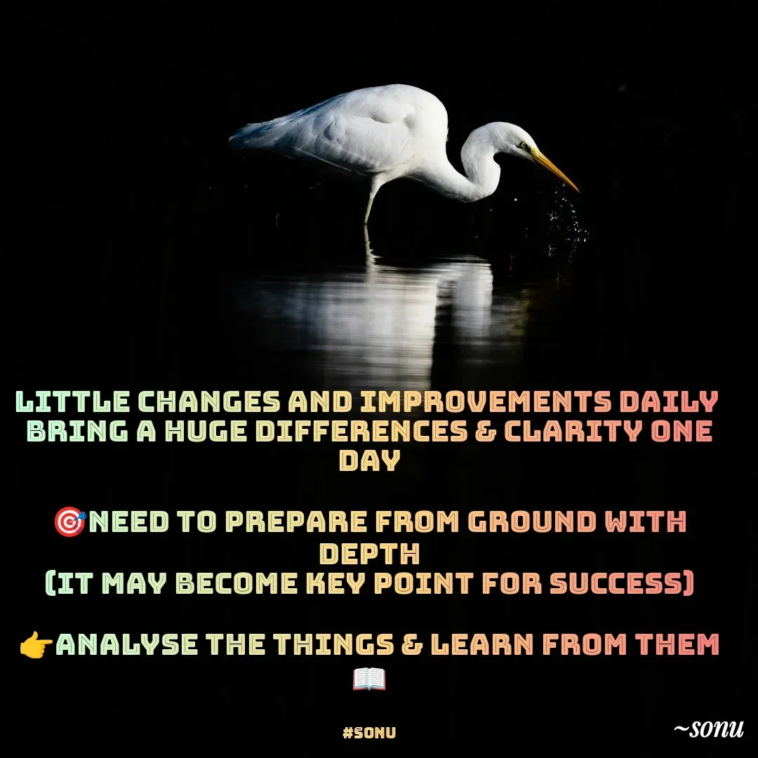 Quote by SK Mahto - LITTLE CHANGES AND IMPROVEMENTS DAILY 
BRING A HUGE DIFFERENCES & CLARITY ONE DAY

🎯need to prepare from ground with depth
(it may become key point for success)

👉ANALYSE THE THINGS & LEARN FROM THEM 📖


#sonu - Made using Quotes Creator App, Post Maker App