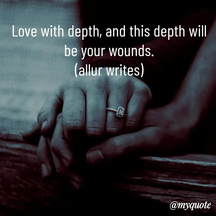 Quote by Aisha Salman - Love with depth, and this depth will be your wounds.
(allur writes)
 - Made using Quotes Creator App, Post Maker App