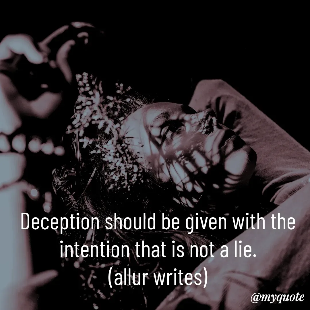 Quote by Aisha Salman - Deception should be given with the intention that is not a lie.
(allur writes) - Made using Quotes Creator App, Post Maker App