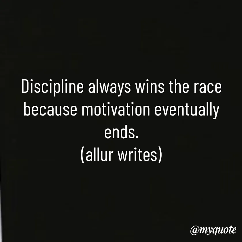 Quote by Aisha Salman - Discipline always wins the race because motivation eventually ends.
(allur writes) - Made using Quotes Creator App, Post Maker App