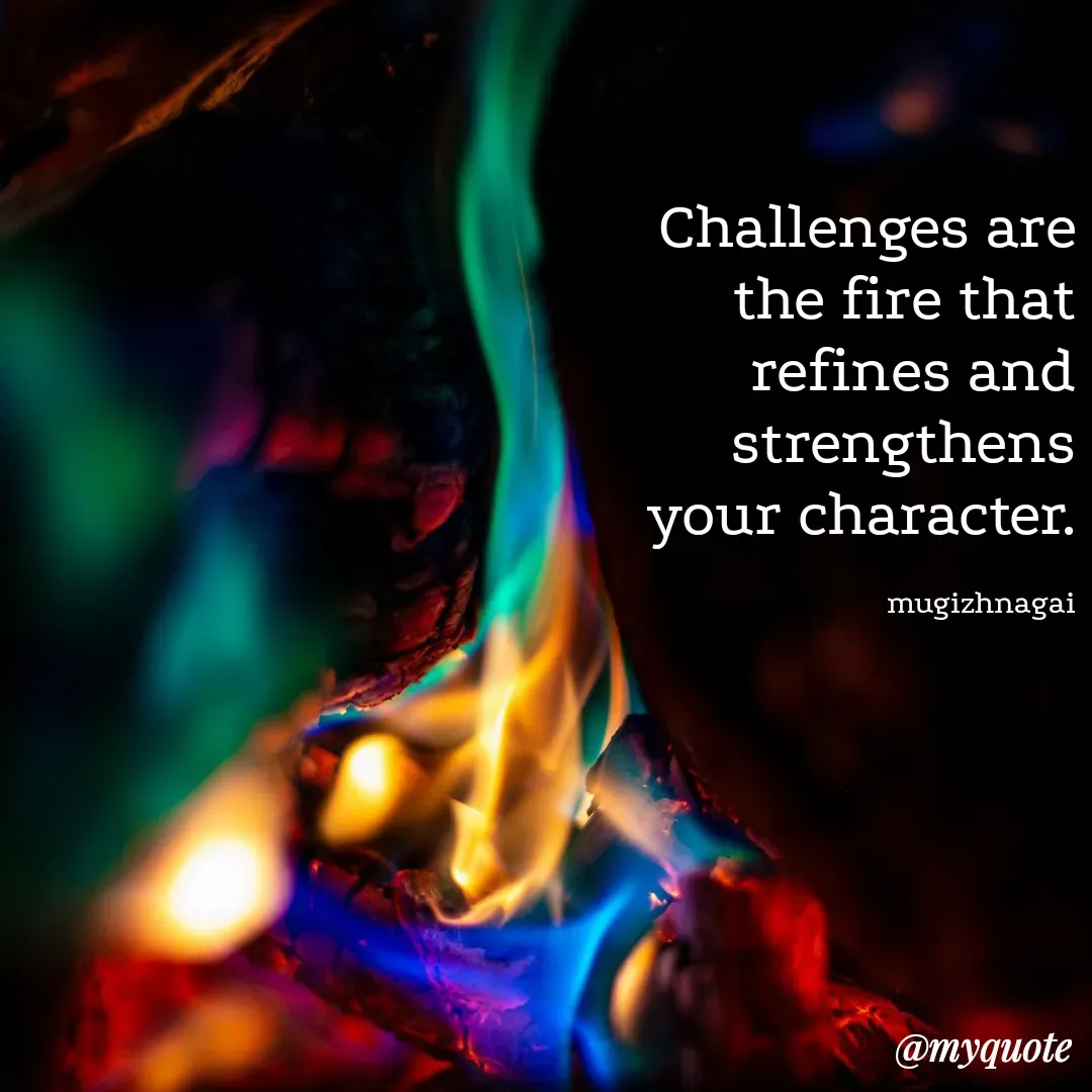 Quote by mugizhnagai - Challenges are the fire that refines and strengthens your character.

mugizhnagai - Made using Quotes Creator App, Post Maker App