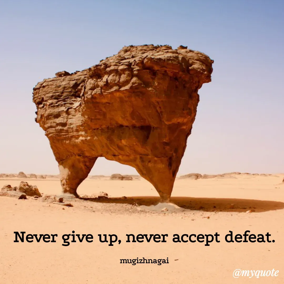 Quote by mugizhnagai - Never give up, never accept defeat.

mugizhnagai - Made using Quotes Creator App, Post Maker App