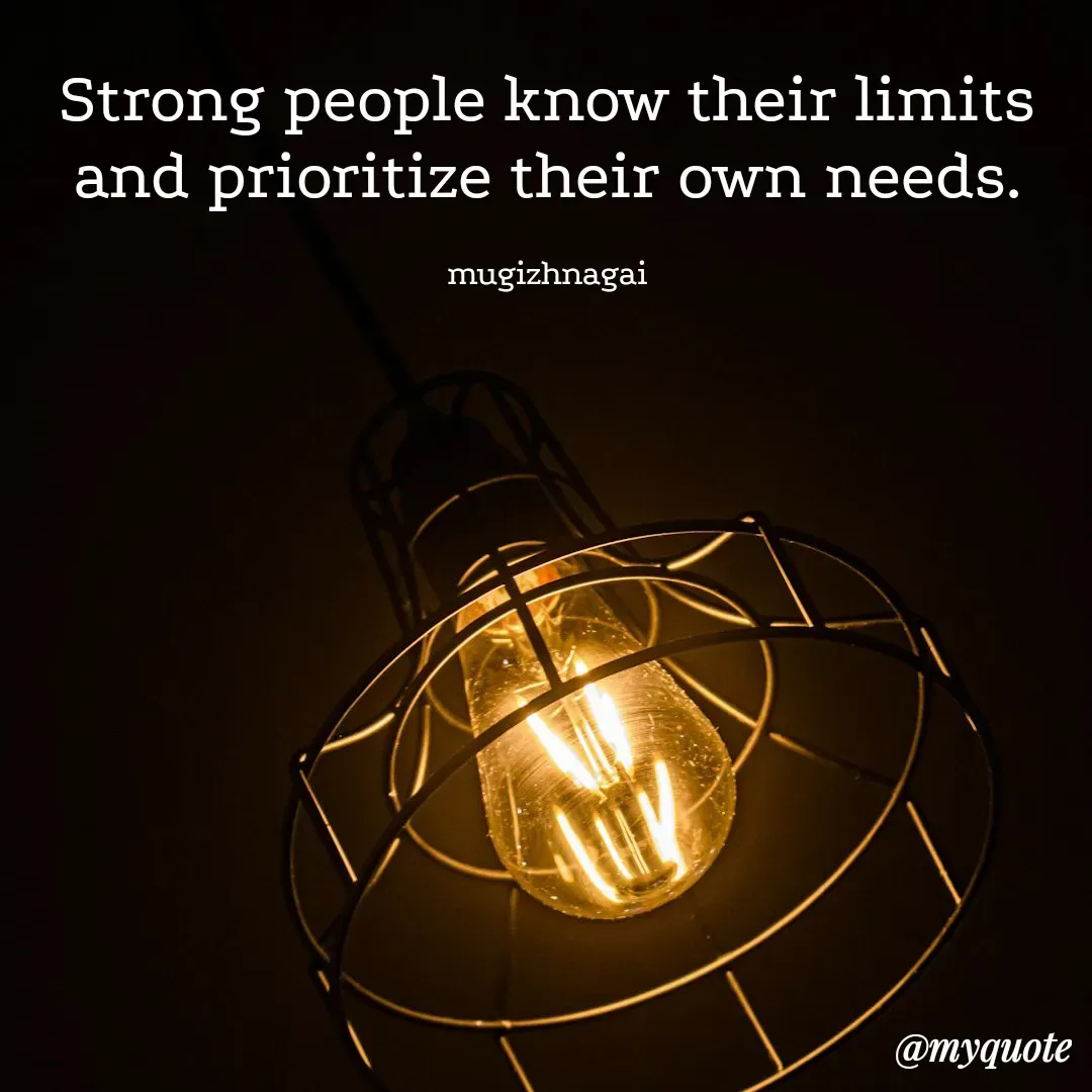 Quote by mugizhnagai - Strong people know their limits and prioritize their own needs.

mugizhnagai - Made using Quotes Creator App, Post Maker App