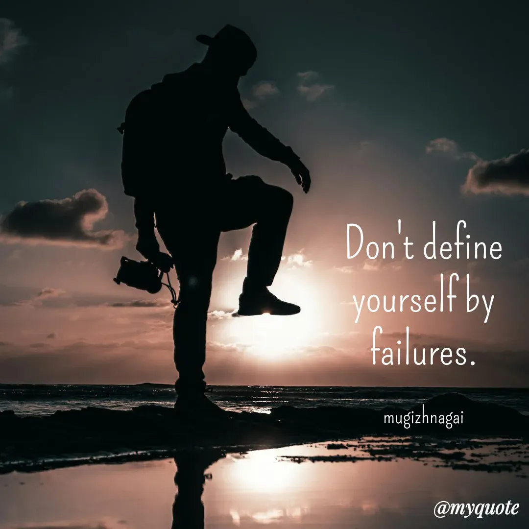 Quote by mugizhnagai - Don't define yourself by failures.

mugizhnagai - Made using Quotes Creator App, Post Maker App