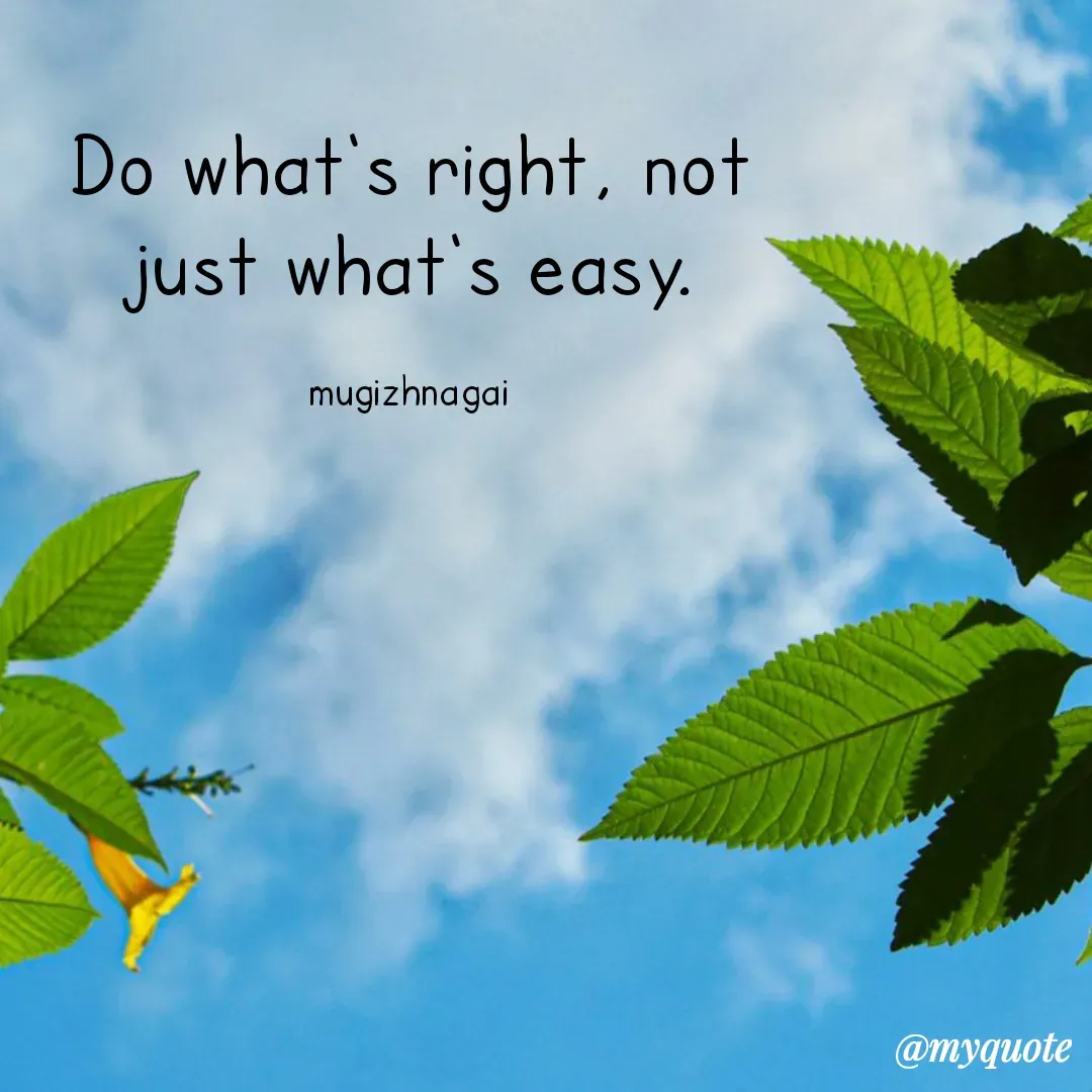 Quote by mugizhnagai - Do what's right, not just what's easy.

mugizhnagai - Made using Quotes Creator App, Post Maker App