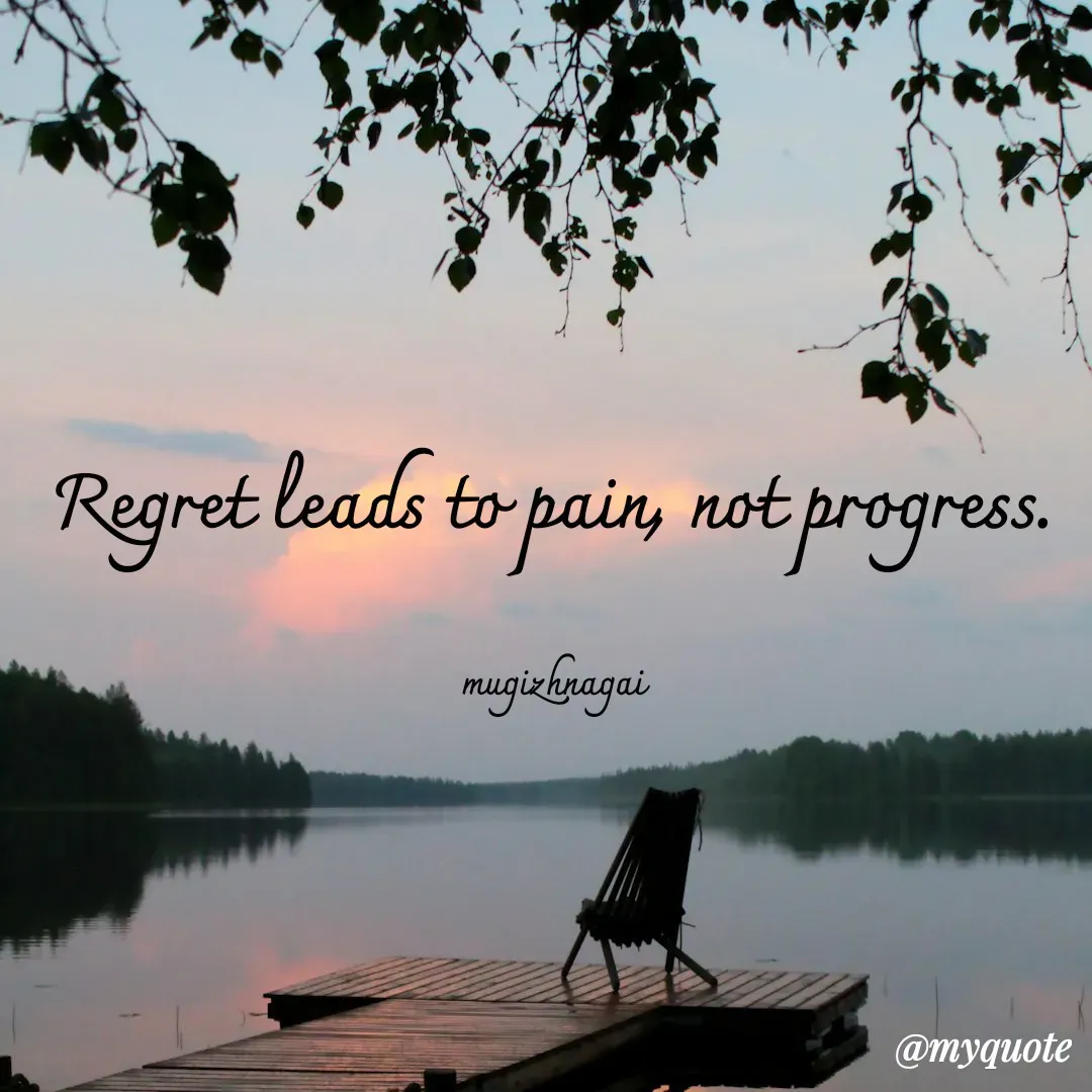 Quote by mugizhnagai - Regret leads to pain, not progress.

mugizhnagai - Made using Quotes Creator App, Post Maker App