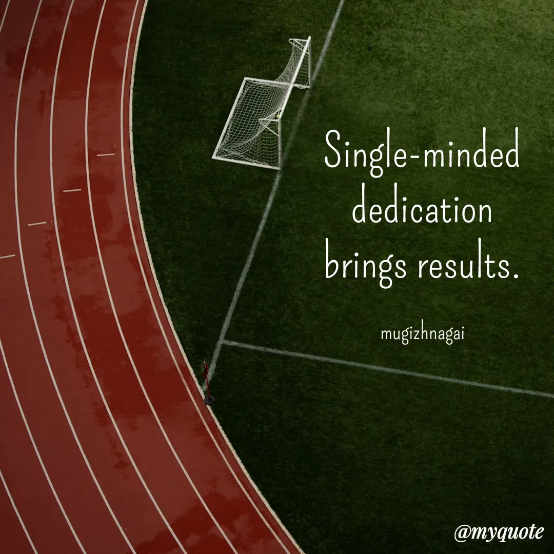 Quote by mugizhnagai - Single-minded dedication brings results.

mugizhnagai - Made using Quotes Creator App, Post Maker App