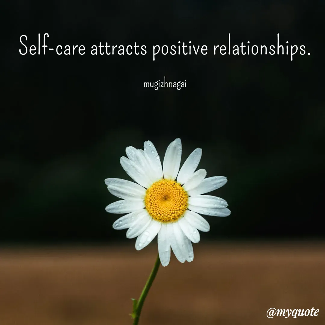 Quote by mugizhnagai - Self-care attracts positive relationships.

mugizhnagai - Made using Quotes Creator App, Post Maker App