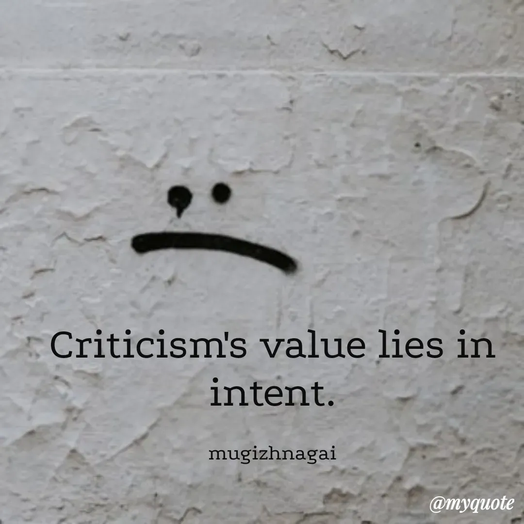 Quote by mugizhnagai - Criticism's value lies in intent.

mugizhnagai - Made using Quotes Creator App, Post Maker App