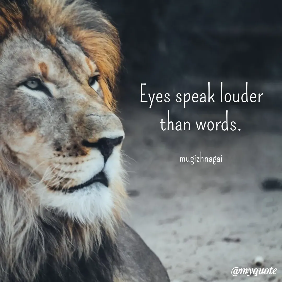 Quote by mugizhnagai - Eyes speak louder than words.

mugizhnagai - Made using Quotes Creator App, Post Maker App