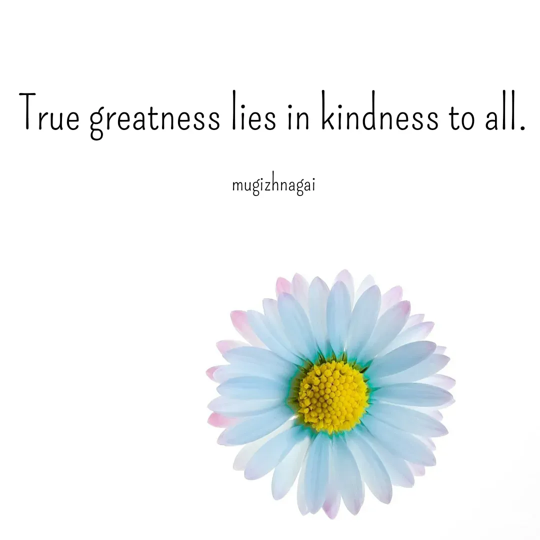 Quote by mugizhnagai - True greatness lies in kindness to all.

mugizhnagai - Made using Quotes Creator App, Post Maker App