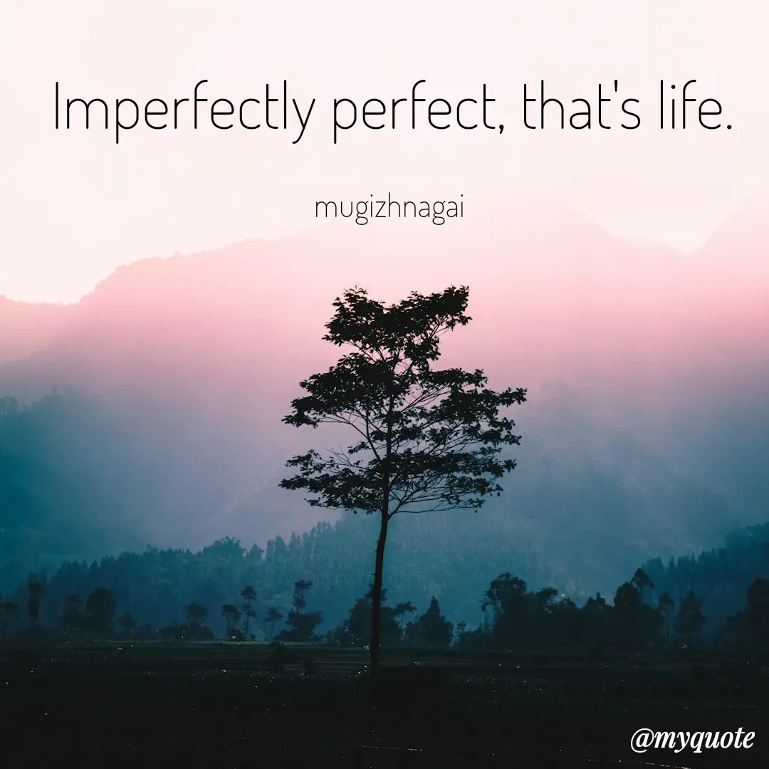 Quote by mugizhnagai - Imperfectly perfect, that's life.

mugizhnagai  - Made using Quotes Creator App, Post Maker App