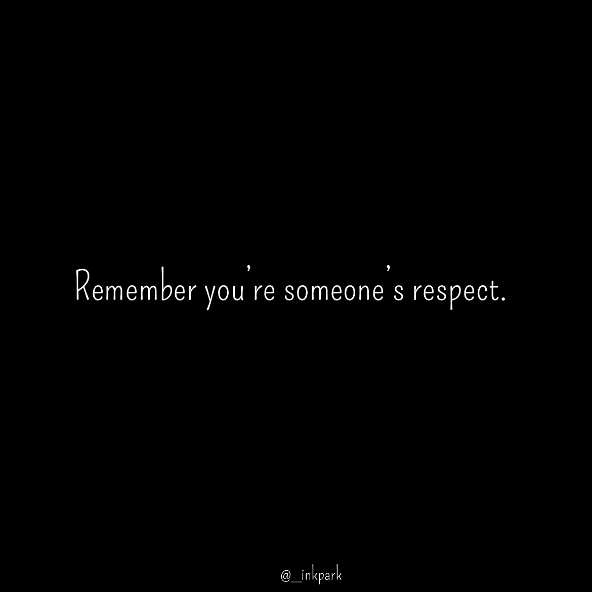 Quote by dharshini Moorthy. - Remember you’re someone’s respect. - Made using Quotes Creator App, Post Maker App