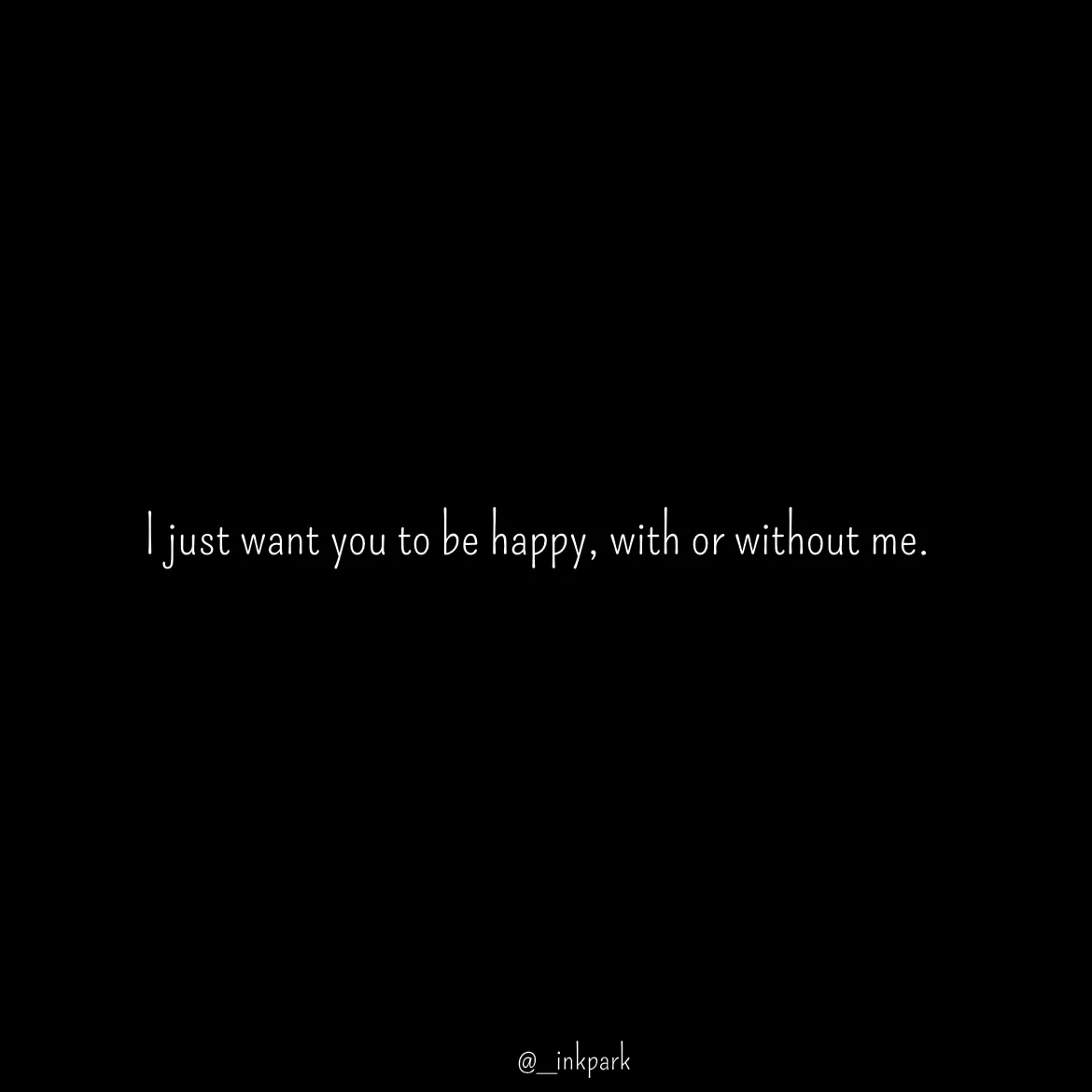Quote by dharshini Moorthy. - I just want you to be happy, with or without me. - Made using Quotes Creator App, Post Maker App