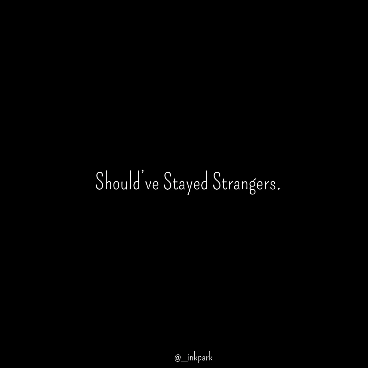 Quote by dharshini Moorthy. - Should’ve Stayed Strangers. - Made using Quotes Creator App, Post Maker App