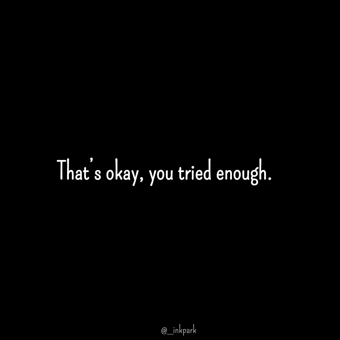Quote by dharshini Moorthy. - That’s okay, you tried enough. - Made using Quotes Creator App, Post Maker App