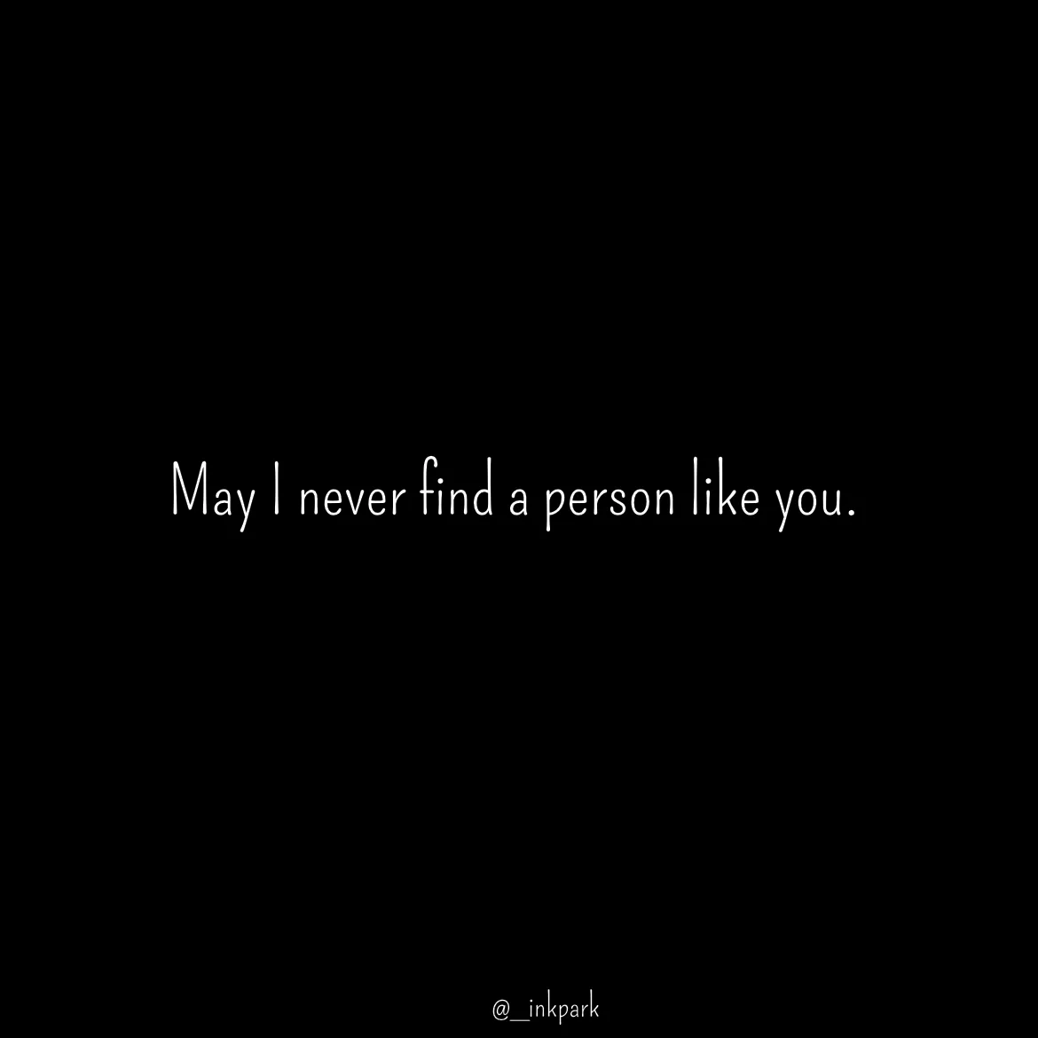 Quote by dharshini Moorthy. - May I never find a person like you. - Made using Quotes Creator App, Post Maker App