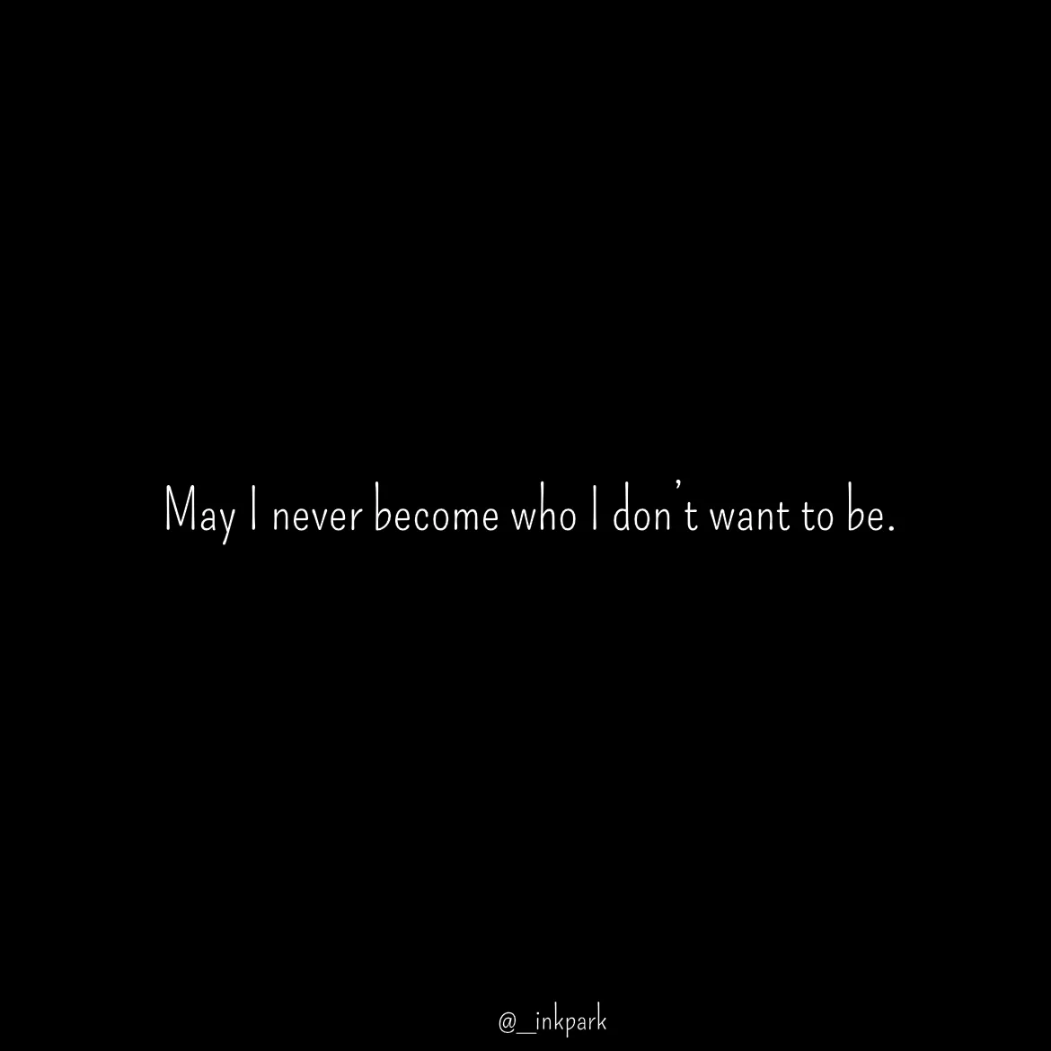 Quote by dharshini Moorthy. - May I never become who I don’t want to be.  - Made using Quotes Creator App, Post Maker App