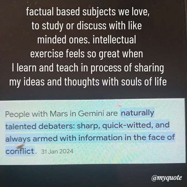 Quote by HEARTWAVES - factual based subjects we love,
to study or discuss with like 
minded ones. intellectual 
exercise feels so great when 
I learn and teach in process of sharing
my ideas and thoughts with souls of life - Made using Quotes Creator App, Post Maker App