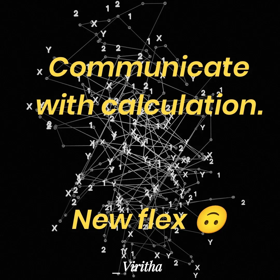 Quote by Laxmi Viritha - Communicate with calculation.


New flex 🙃 - Made using Quotes Creator App, Post Maker App