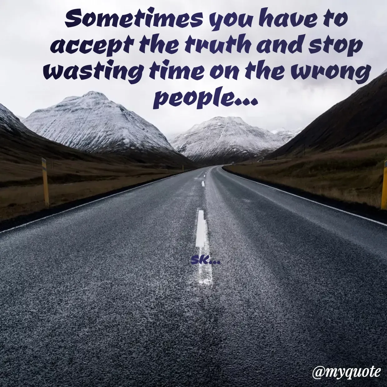 Quote by Surender Kumar - Sometimes you have to accept the truth and stop wasting time on the wrong people...







SK... - Made using Quotes Creator App, Post Maker App