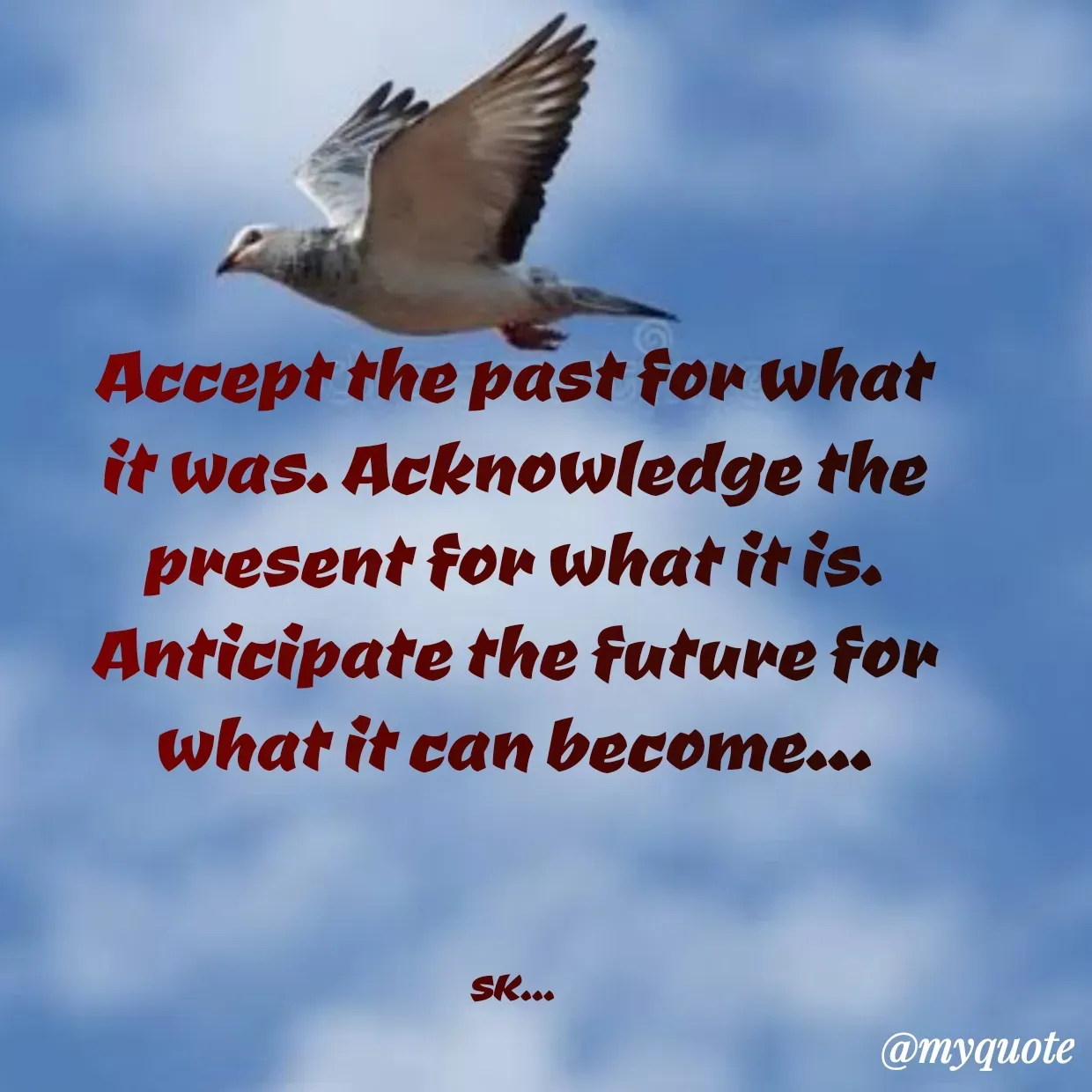 Quote by Surender Kumar - Accept the past for what it was. Acknowledge the present for what it is. Anticipate the future for what it can become...



SK... - Made using Quotes Creator App, Post Maker App