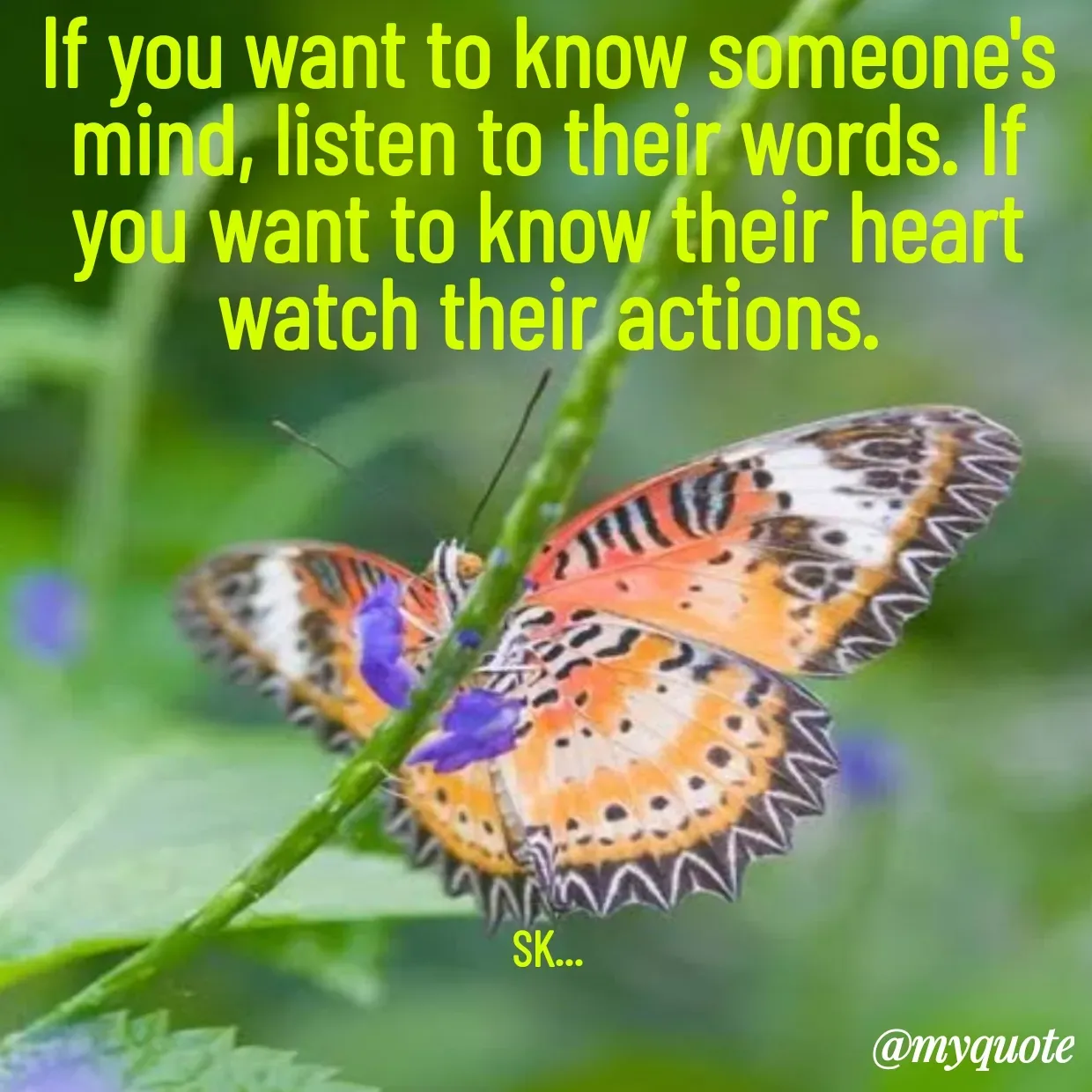 Quote by Surender Kumar - If you want to know someone's mind, listen to their words. If you want to know their heart watch their actions.








SK... - Made using Quotes Creator App, Post Maker App