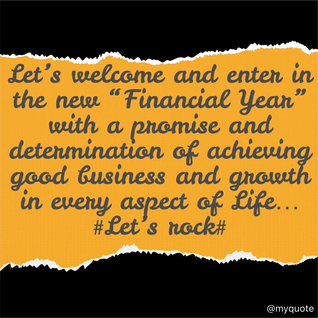 Quote by Sweta Verma - Let’s welcome and enter in the new “Financial Year” with a promise and determination of achieving good business and growth in every aspect of Life… 
#Let’s rock# - Made using Quotes Creator App, Post Maker App